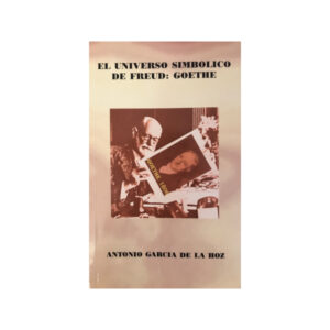 El universo simbólico de Freud Goethe libro psicología Antonio García e la Hoz